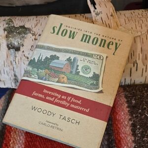 Slow Money 1st edition HC Book Investing As If Food Farms Fertility Mattered